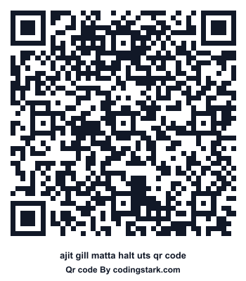 Ajit Gill Matta Halt UTS QR Code